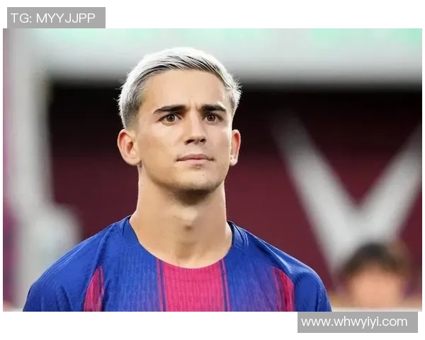 足球明星加维恋情曝光女友身份揭秘引发热议与关注